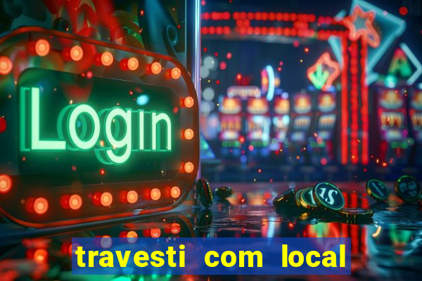 travesti com local porto seguro